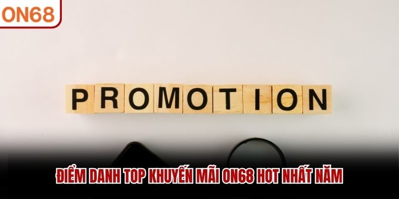 Điểm danh top khuyến mãi ON68 hot nhất năm