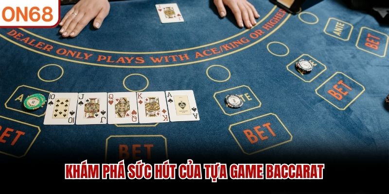 Khám phá sức hút của tựa game Baccarat