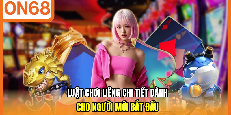 Luật chơi liêng chi tiết dành cho người mới bắt đầu