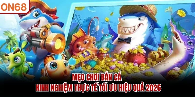 mẹo chơi bắn cá