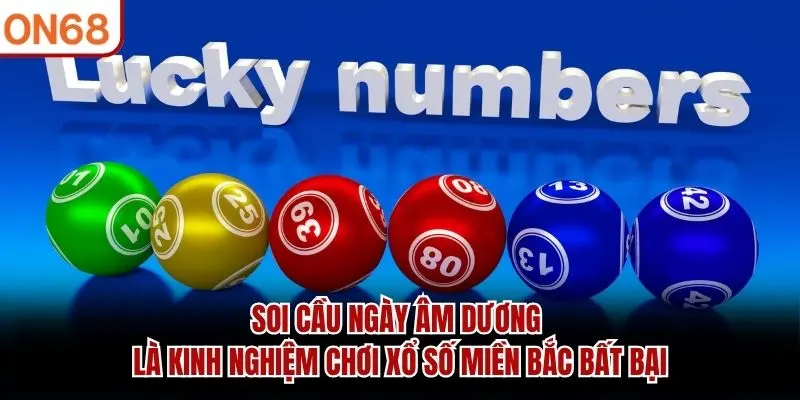 Soi cầu ngày âm dương là kinh nghiệm chơi xổ số miền Bắc bất bại