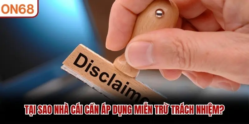 Lý do chính sách miễn trừ trách nhiệm được đặt ra